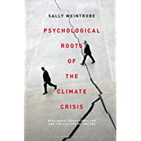 Psychological Roots of the Climate Crisis: Neoliberal Exceptionalism and the Culture of Uncare (Psychoanalytic Horizons)